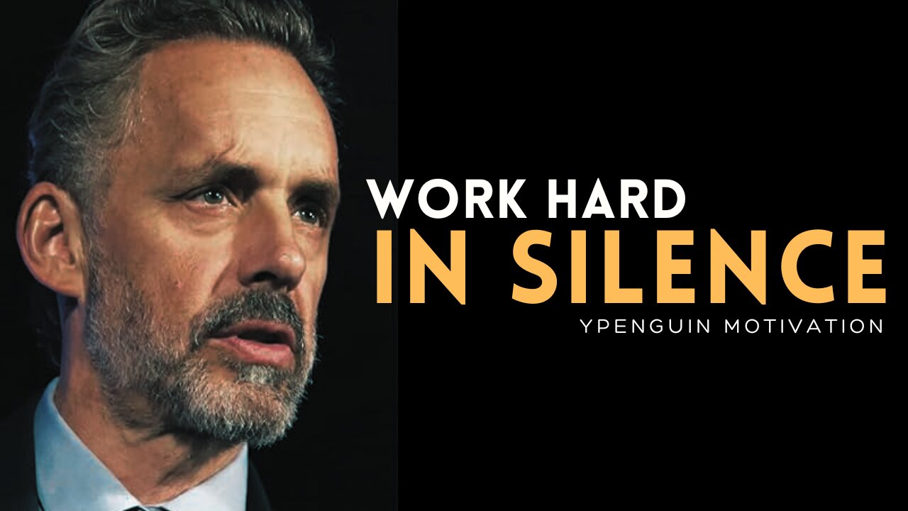 WORK HARD IN SILENCE & SHOCK THEM WITH YOUR SUCCESS | Jordan Peterson Motivational Speech 2.0