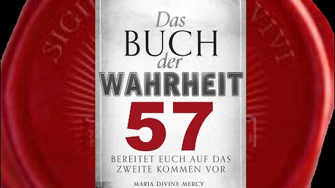 Botschaft von Jesus an eine auserwählte Seele - (Buch der Wahrheit Nr 57)