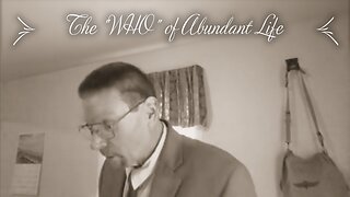 The "WHO" of Abundant Life