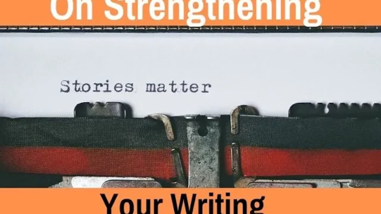 On Strengthening Your Writing - Writing Today | S04 E09