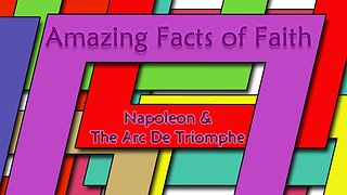 Amazing Facts Of Faith ~ Napoleon & The Arc de Triomphe