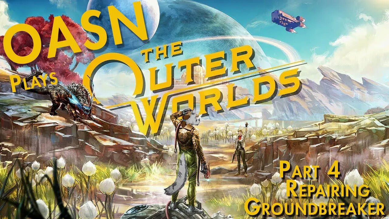 On A Side Note Gaming: Kyle Plays Outer Worlds Part 4 Repairing Groundbreaker