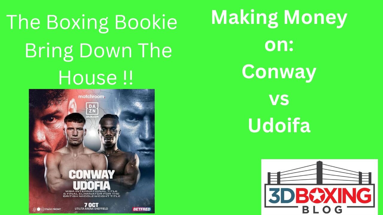 The Boxing Bookie!! Make Money on Kieron Conway VS Linus Udofia