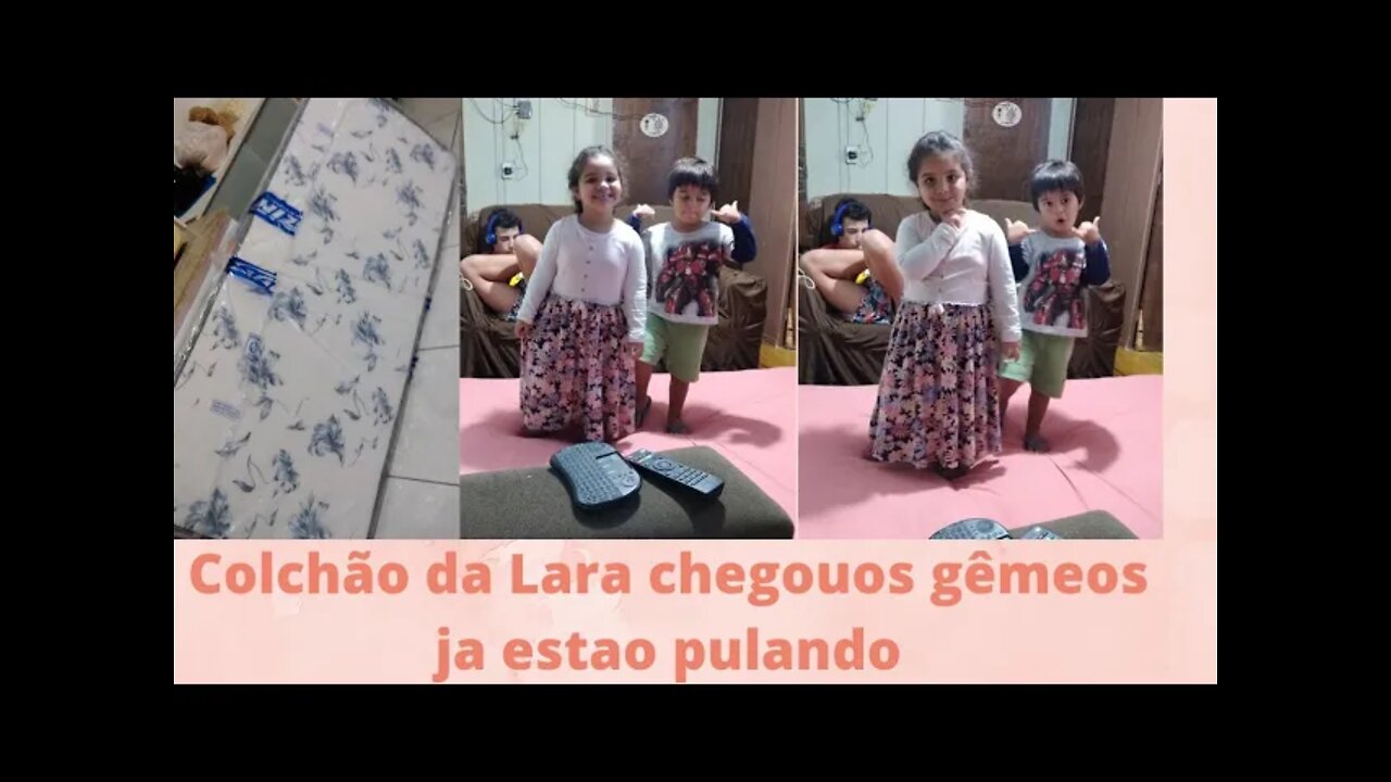 Os gêmeos já estão pulando + Chegou o colchão da Lara