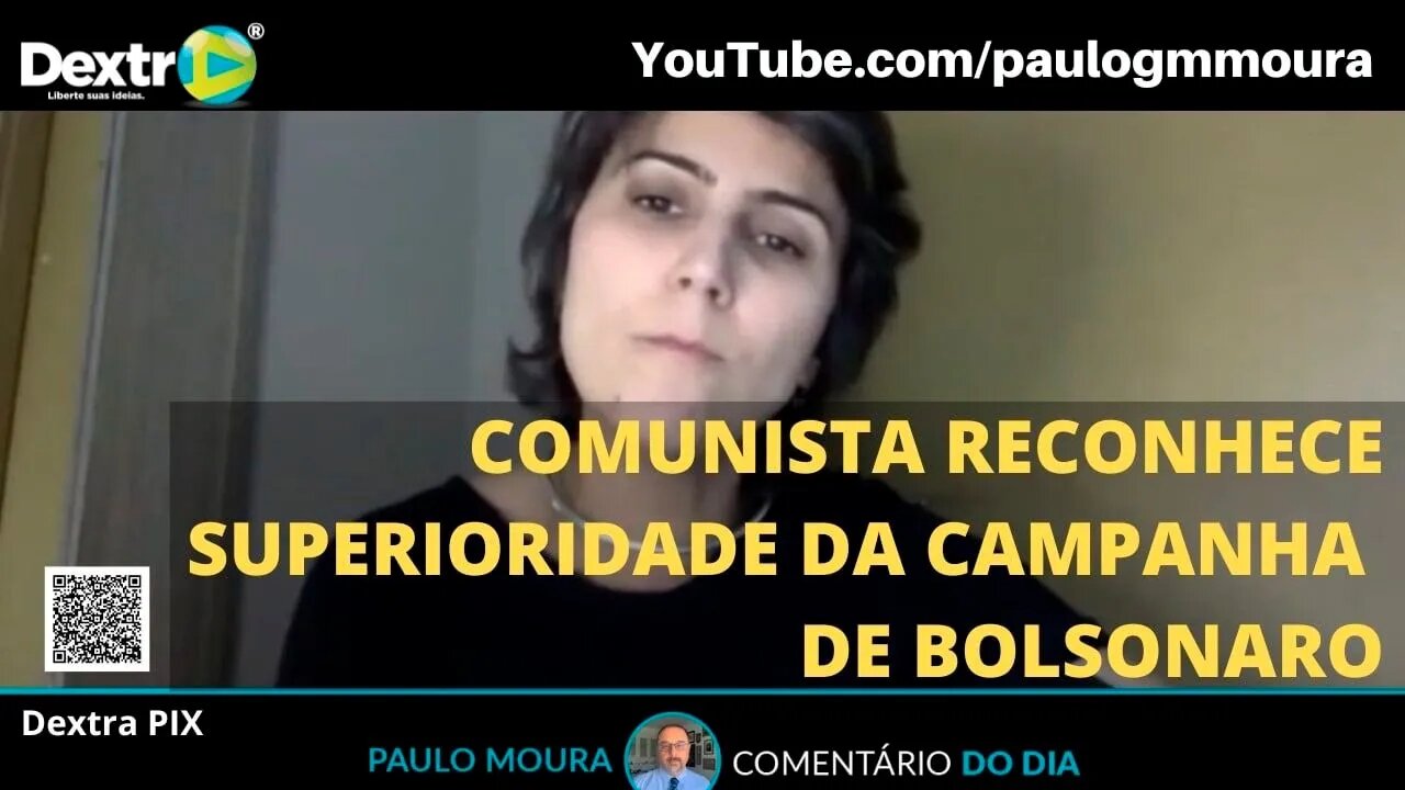 COMUNISTA RECONHECE SUPERIORIDADE DA CAMPANHA DE BOLSONARO