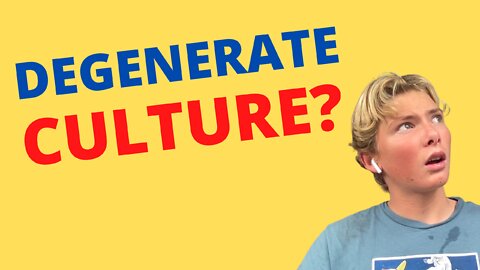 021: De-generate CULTURE??