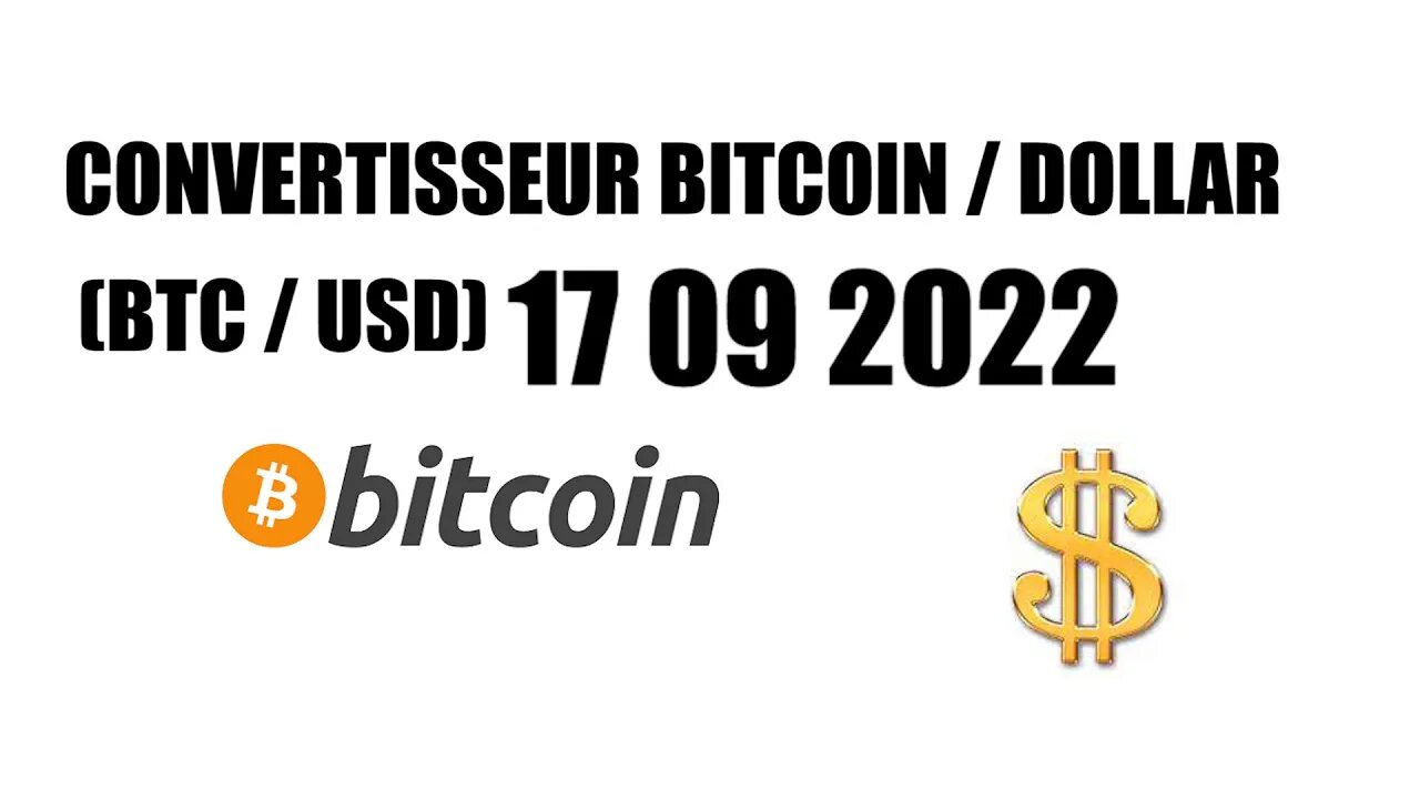 CONVERTISSEUR BITCOIN / DOLLAR (BTC / USD) 17 09 2022