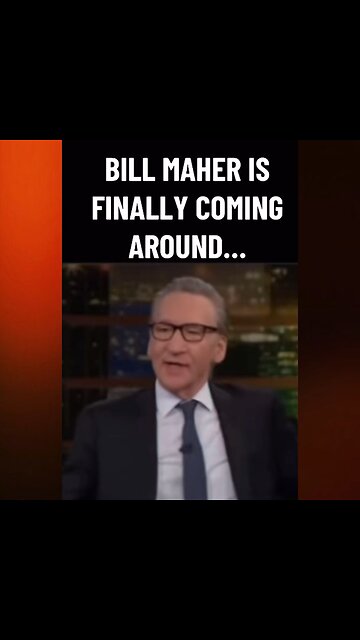 Bill Maher Is FINALLY COMING AROUND!