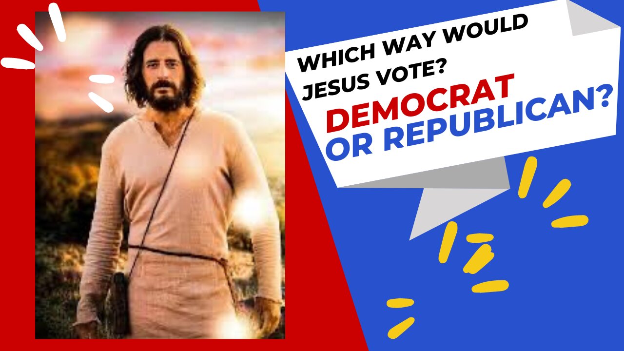 WOULD JESUS VOTE DEMOCRAT OR REPUBLICAN