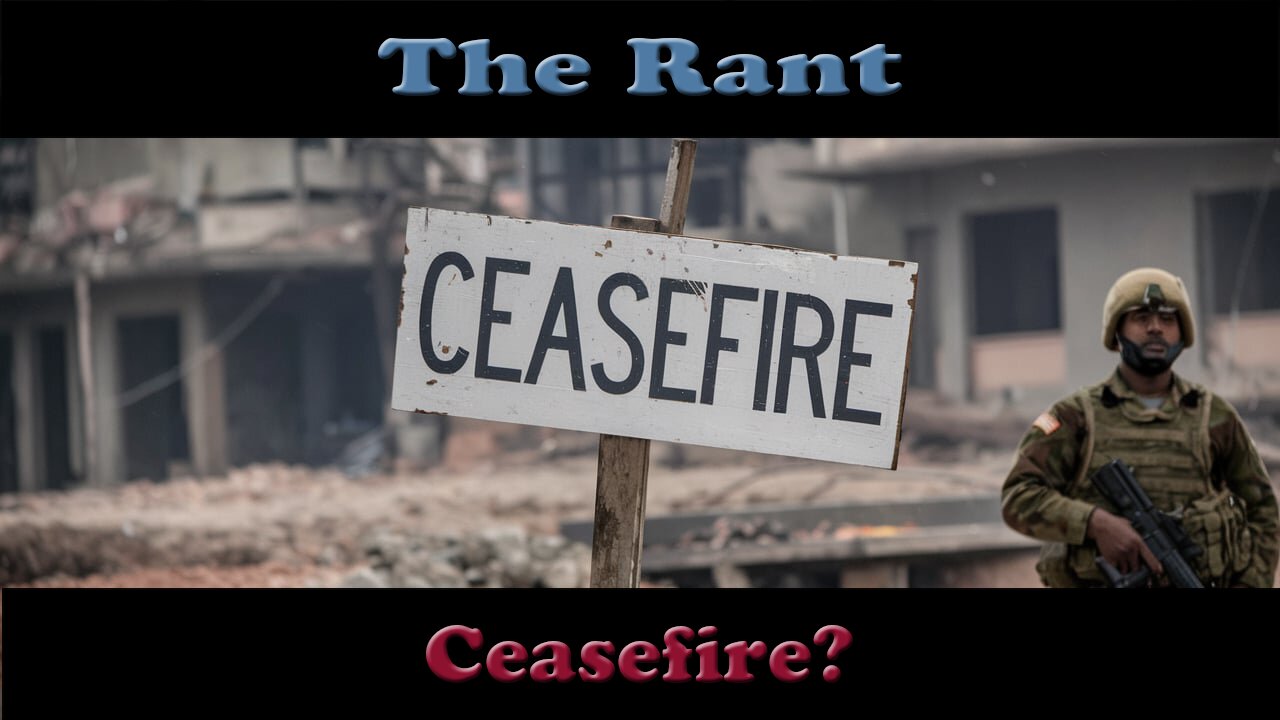 The Rant-Ceasefire?