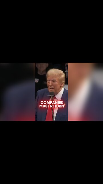 Trump: Companies Will Come Running Back To America