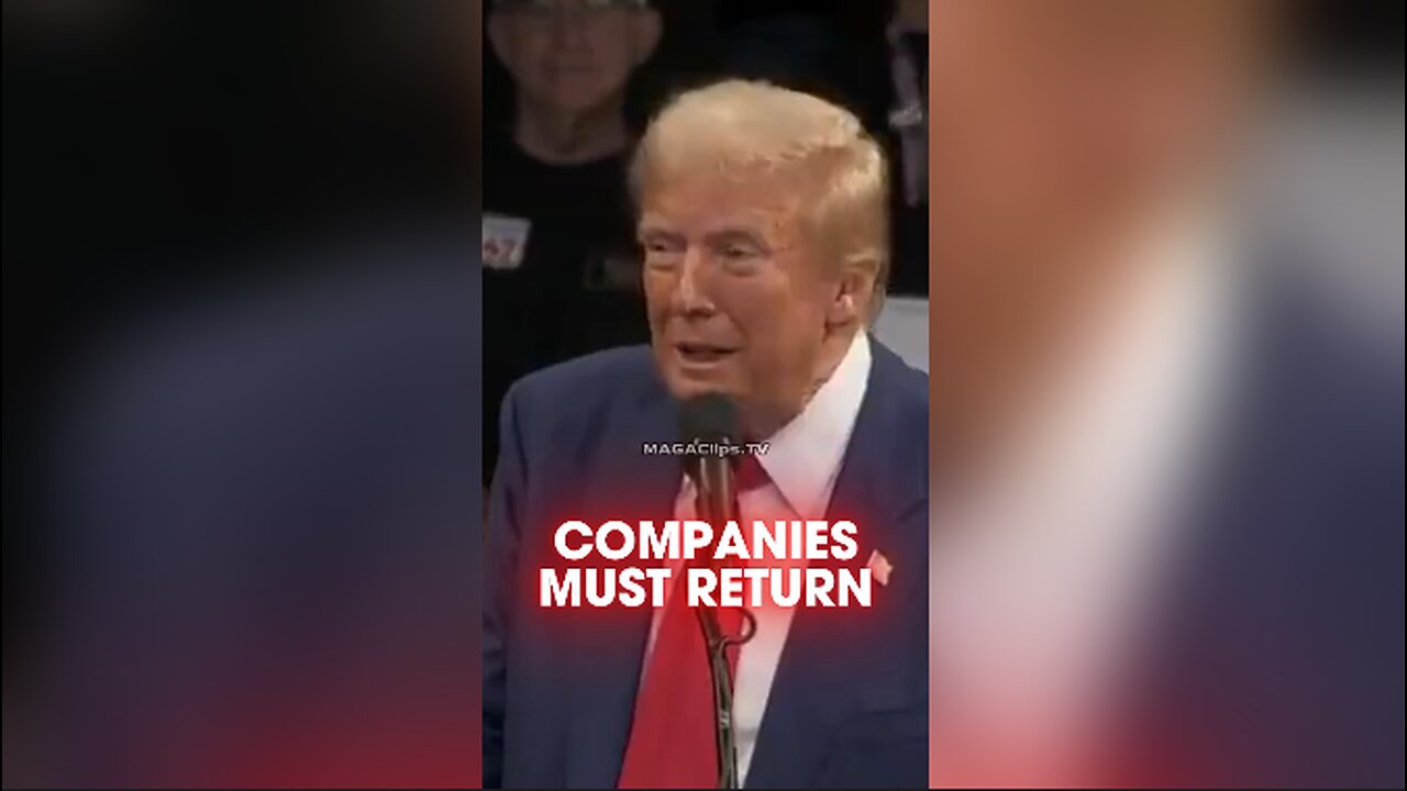 Trump: Companies Will Come Running Back To America