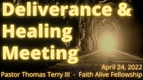 Deliverance and Healing Meeting - Faith Alive Fellowship | 4/24/2022