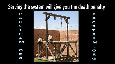 Serving the system will give you the death penalty