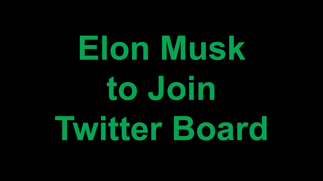 Elon Musk to Join Twitter Board