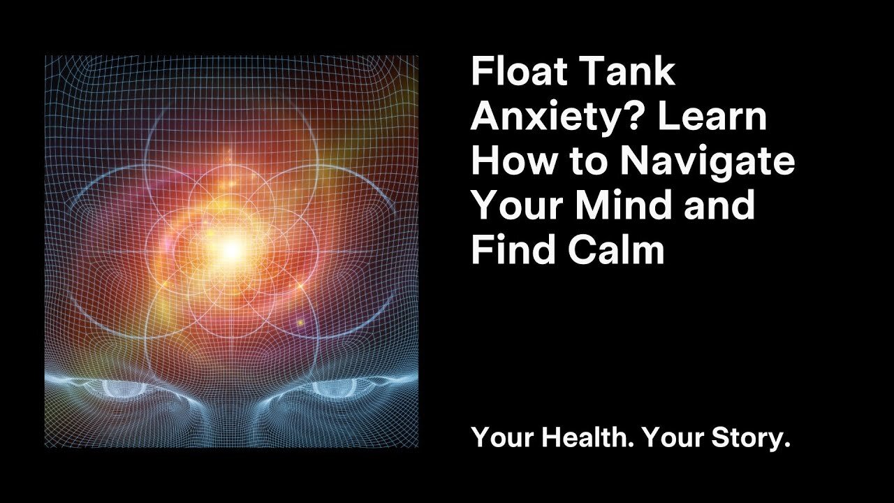 Float Tank Anxiety? Learn How to Navigate Your Mind and Find Calm