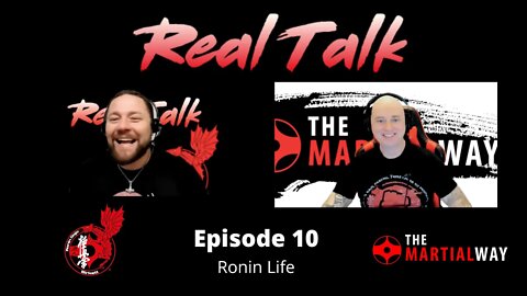 Real Talk Episode 10 - Ronin Life