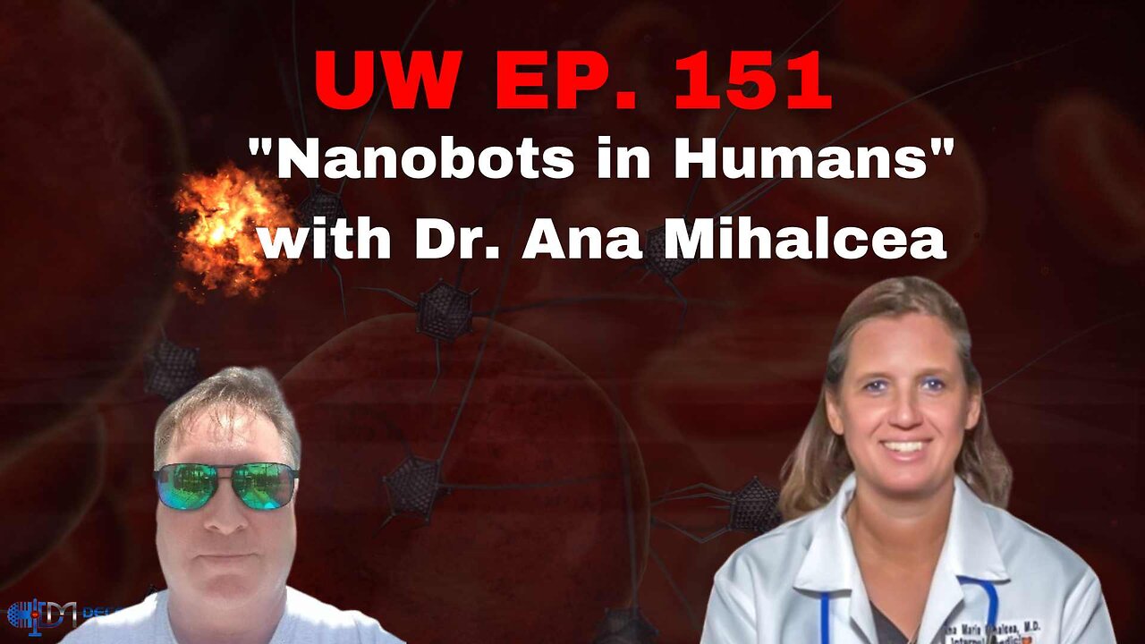 Unrestricted Warfare Ep. 151 | "Nanobots in Humans" with Dr. Ana Mihalcea