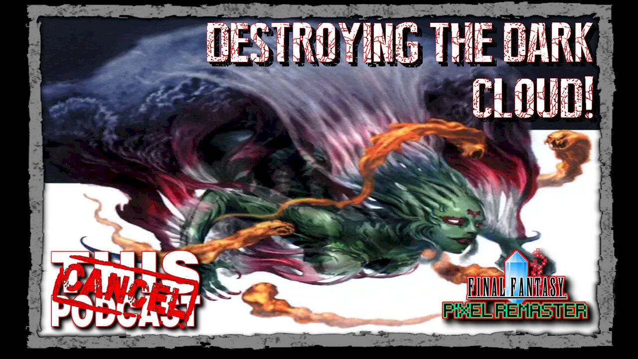 CTP Gaming: Destroying the Dark Cloud! (Final Fantasy III Pixel Remaster)