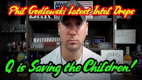 Phil Godlewski Latest Intel Drops ~ Q is Saving the Children!