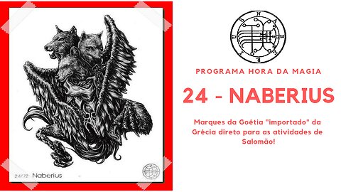 24 - Naberius - Goétia - Programa Hora da Magia do Caos