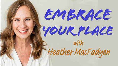 Embrace Your Place - Heather MacFadyen on LIFE Today Live