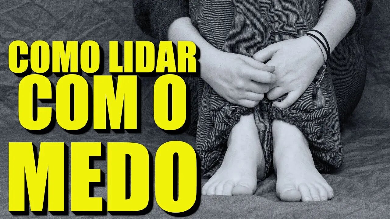 COMO LIDAR COM O MEDO