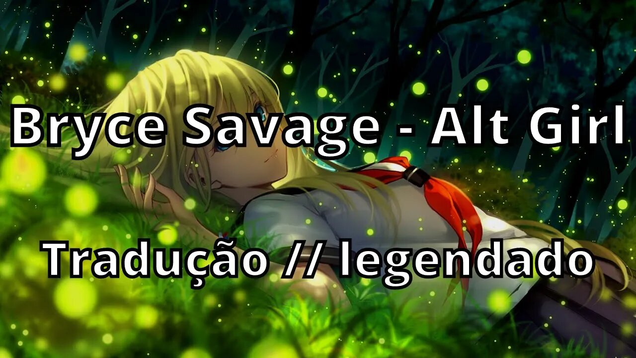 Bryce Savage - Alt Girl ( Tradução // Legendado )