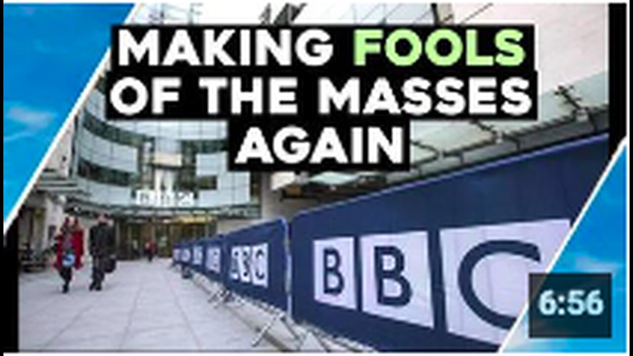 BBC & MEDIA Make FOOLS Of The MASSES Again