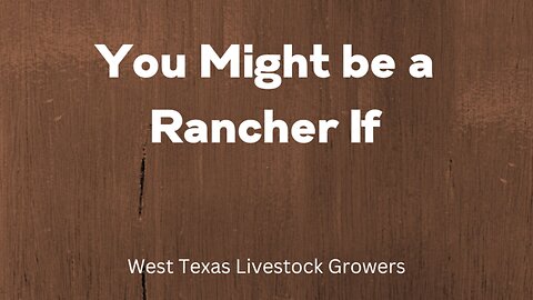 You Might be a Rancher If... Pt. 2