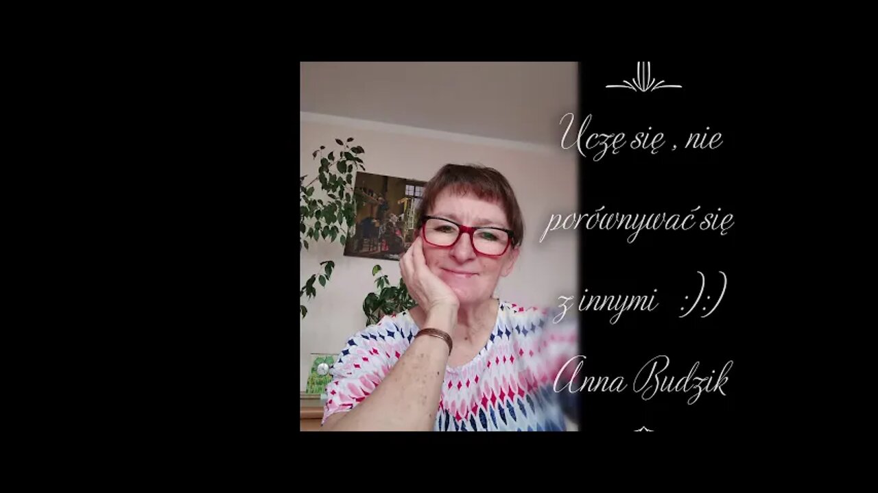 Uczę się , nie porównywać z innymi :):) - Anna Budzik