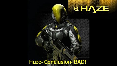 How Bad Is It? HAZE- PS3- My Conclusion- BAD!!!