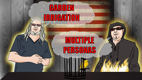 The Canary in the Cage Episode 38 - Multiple Personas, Garden Irrigation