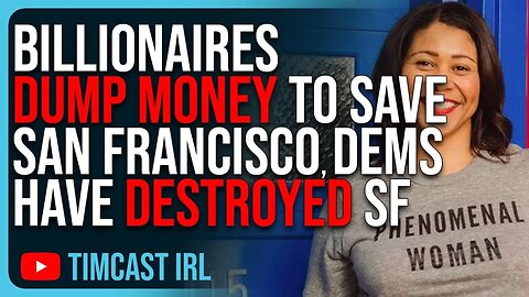 Billionaires DESPERATELY DUMP MONEY To Save San Francisco, Woke Dem Policies Have DESTROYED SF