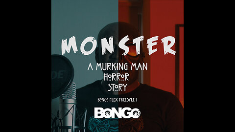 Bongo Flex - Monster (A Murking Man Horror Story) - Freestyle