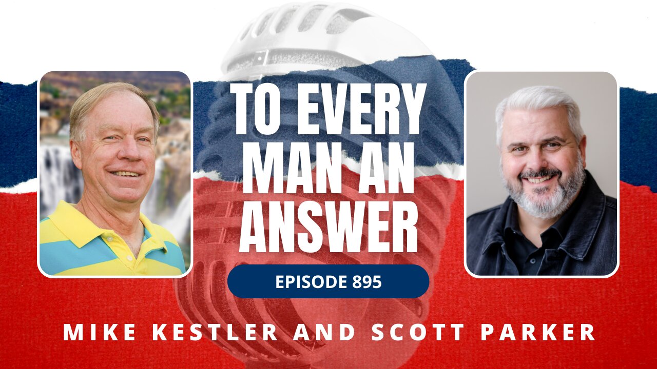 Episode 895 - Pastor Mike Kestler and Pastor Scott Parker on To Every Man An Answer