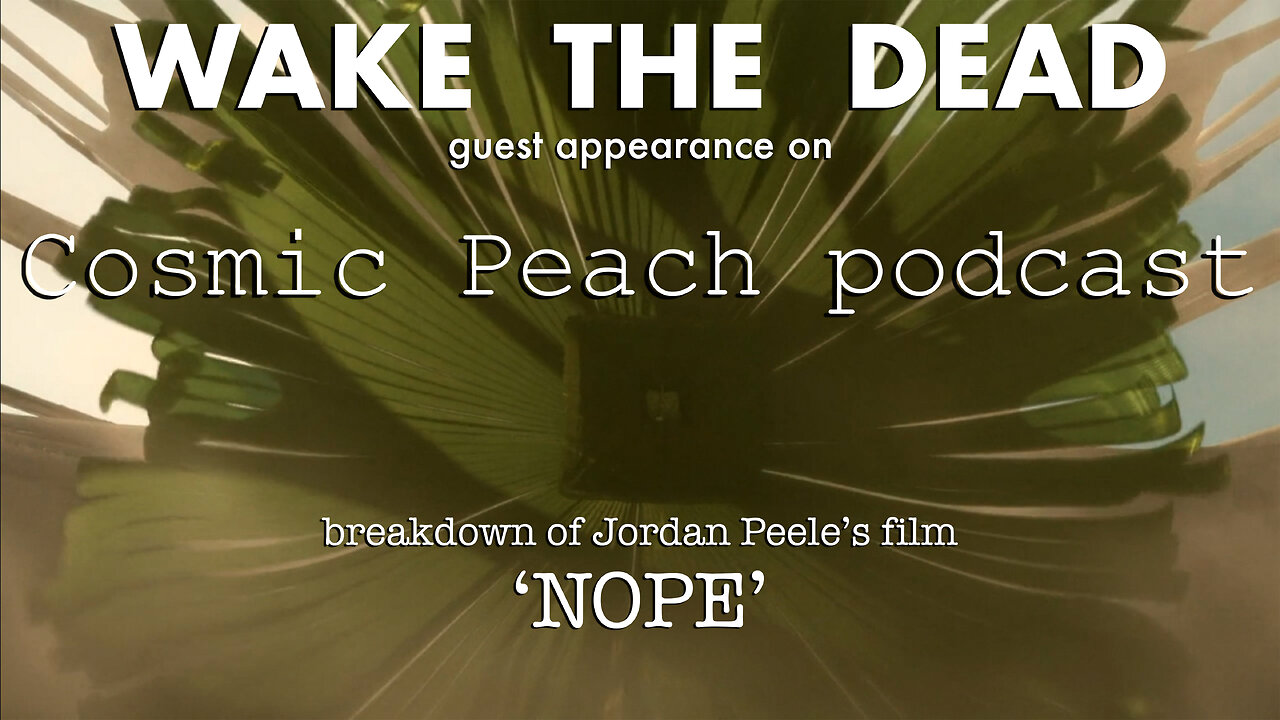 Sean McCann on Cosmic Peach podcast 'breakdown of the film 'Nope''