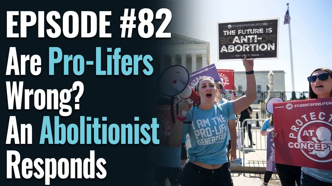 #82 - Are Pro-Lifers Wrong? An Abolitionist Responds, ft. Scott Houser