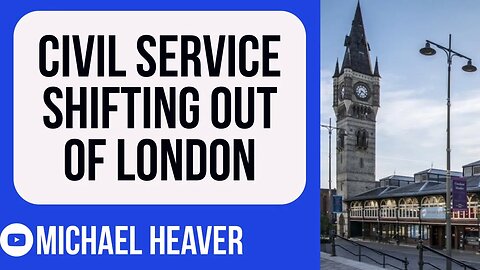 Civil Service Establishment Being Moved OUT Of London