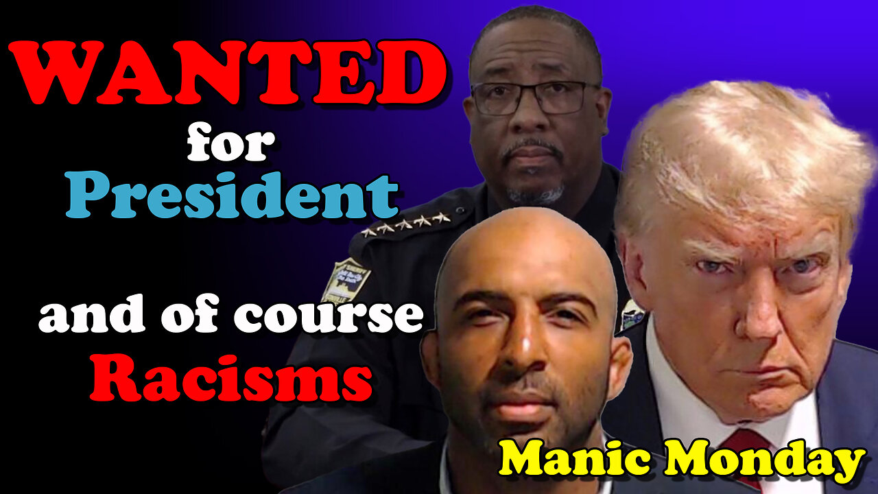 Wanted for President and of course Racisms - Manic Monday