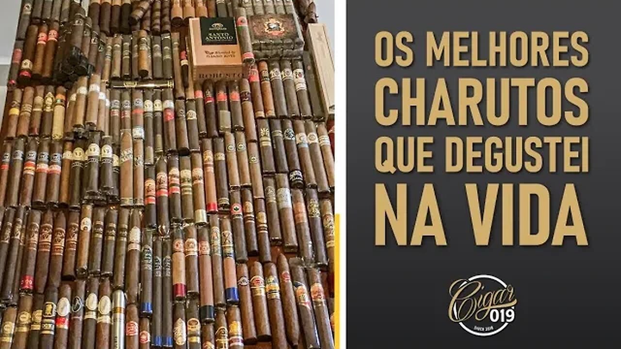 CIGAR 019 - Os melhores charutos que degustei na vida.