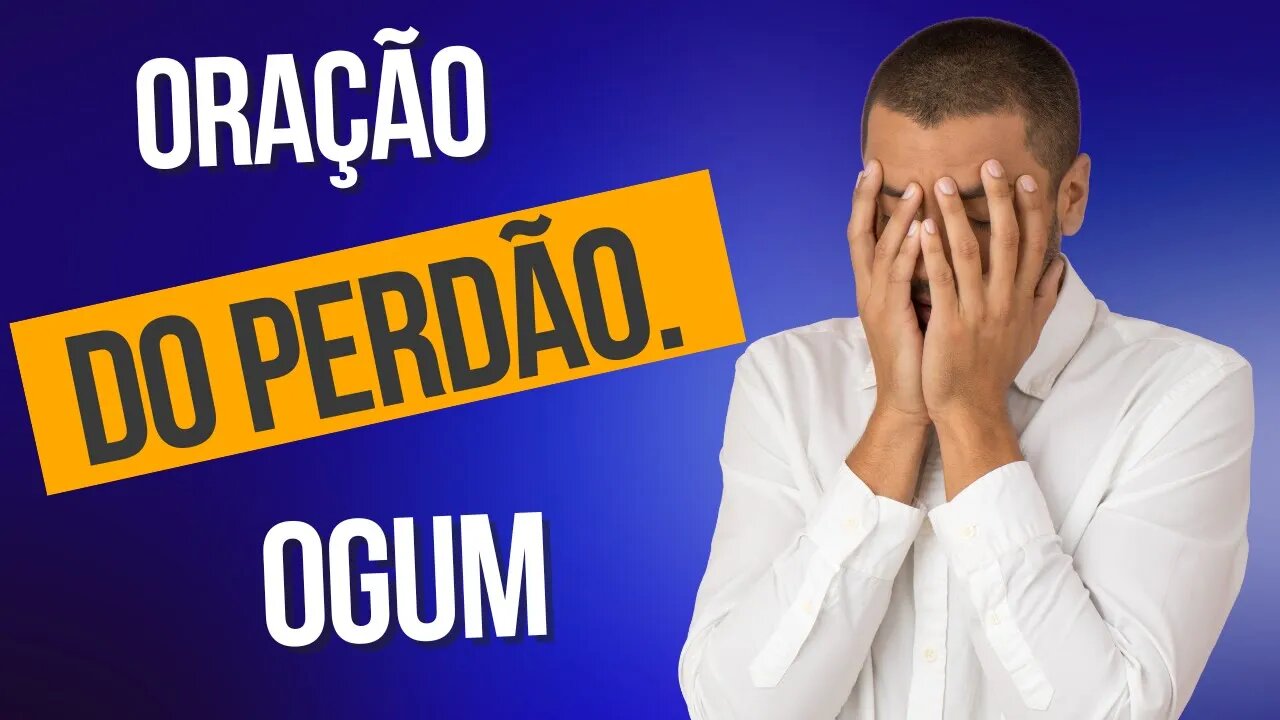 Oração do Perdão - Ogum 🪘🪘