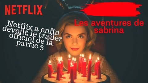 Netflix a enfin dévoilé le trailer de la partie 3 des Nouvelles aventures de Sabrina