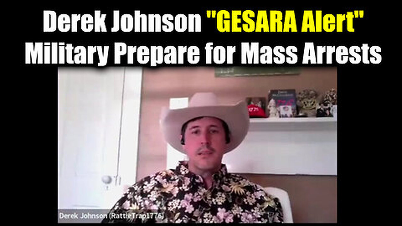 Derek Johnson ''GESARA Alert'' - Military Prepare for Mass Arrests