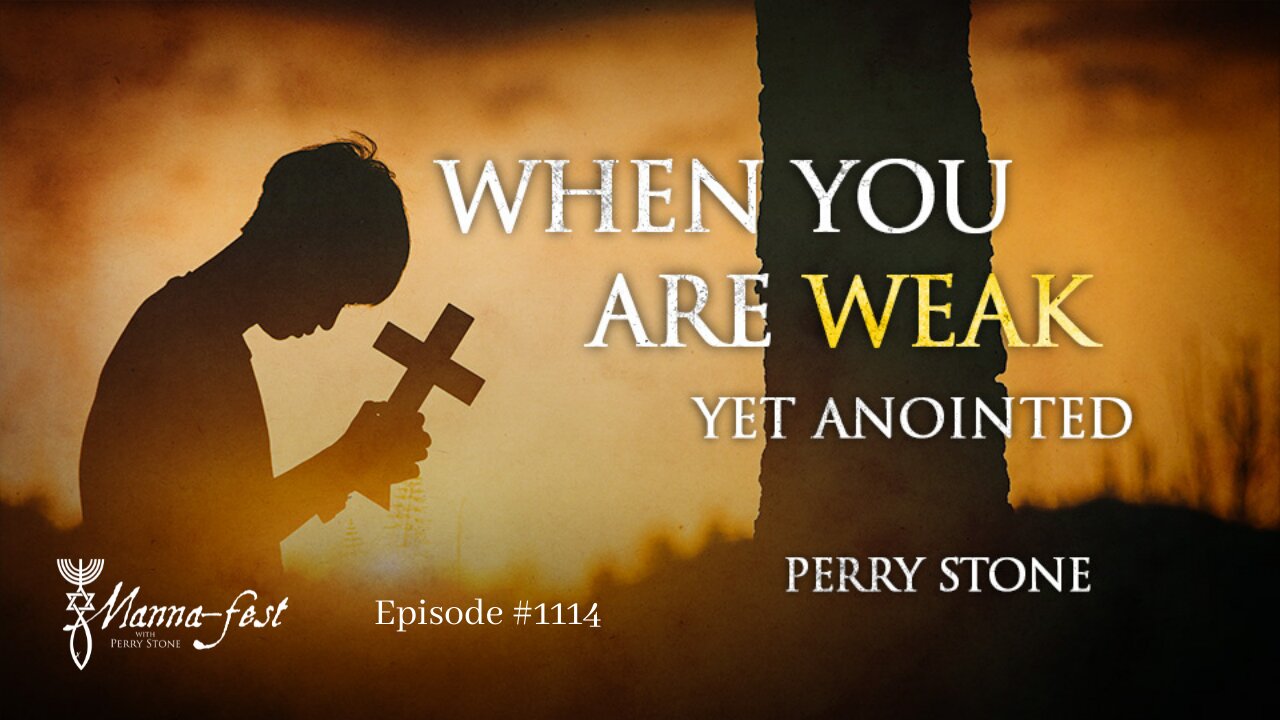 When You Are Weak Yet Anointed | Episode #1114 | Perry Stone