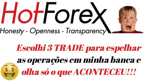 Hot Forex - Coloquei U$ 1.000,00 na minha banca escolhi 3 TADE para SEGUIR e olha o que aconteceu!!!