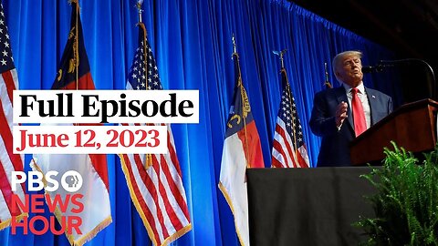 PBS NewsHour full episode, June 12, 2023
