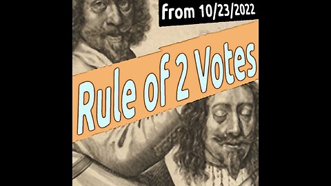 THE RULE OF TWO VOTES! (from 10/23/2022)