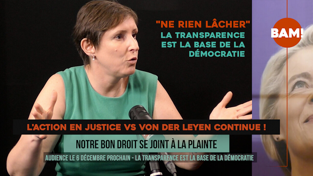 TRANSPARENCE - L'ACTION EN JUSTICE vs VON DER LEYEN CONTINUE !