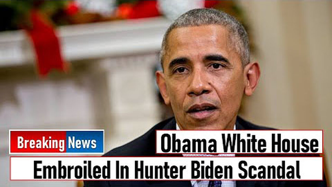 OBAMA WHITE HOUSE EMBROILED IN HUNTER BIDEN SCANDAL